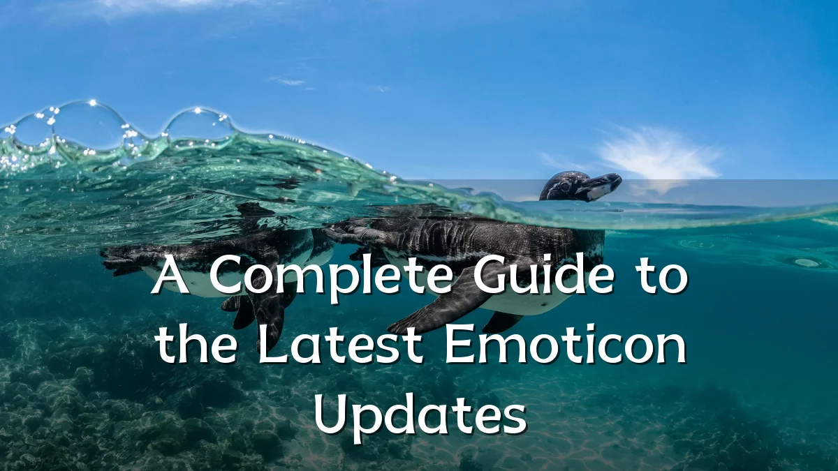 A Complete Guide to the Latest Emoticon Updates