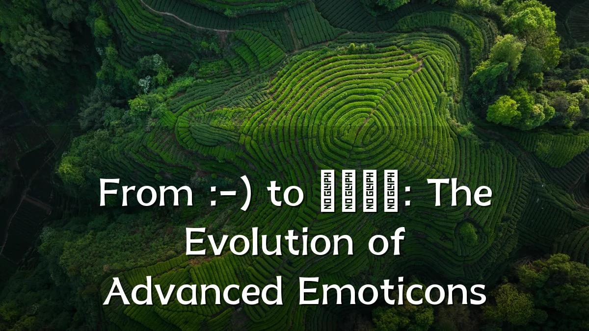 From :-) to 😂: The Evolution of Advanced Emoticons