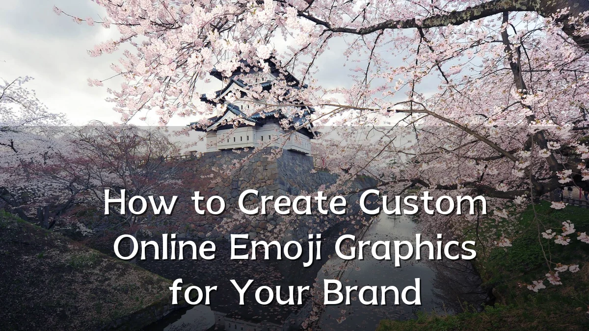 How to Create Custom Online Emoji Graphics for Your Brand
