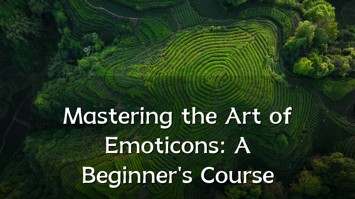 Mastering the Art of Emoticons: A Beginner's Course