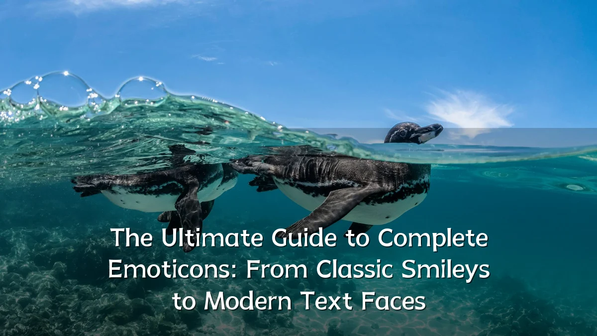 The Ultimate Guide to Complete Emoticons: From Classic Smileys to Modern Text Faces