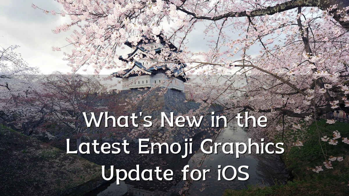 What's New in the Latest Emoji Graphics Update for iOS