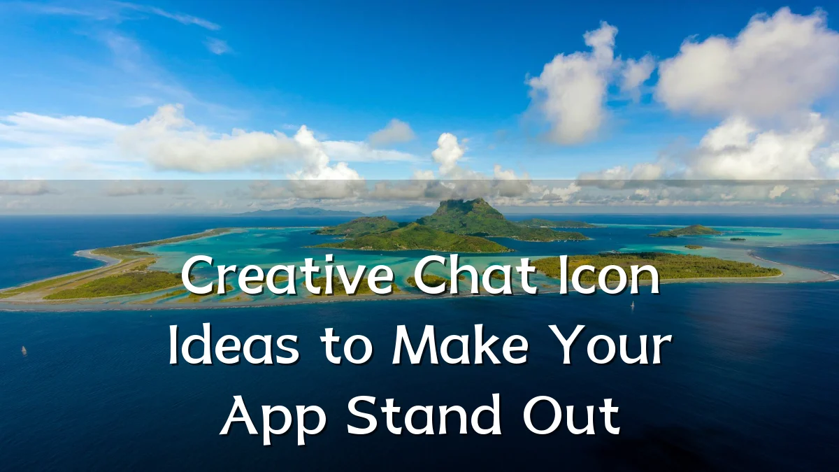 Creative Chat Icon Ideas to Make Your App Stand Out
