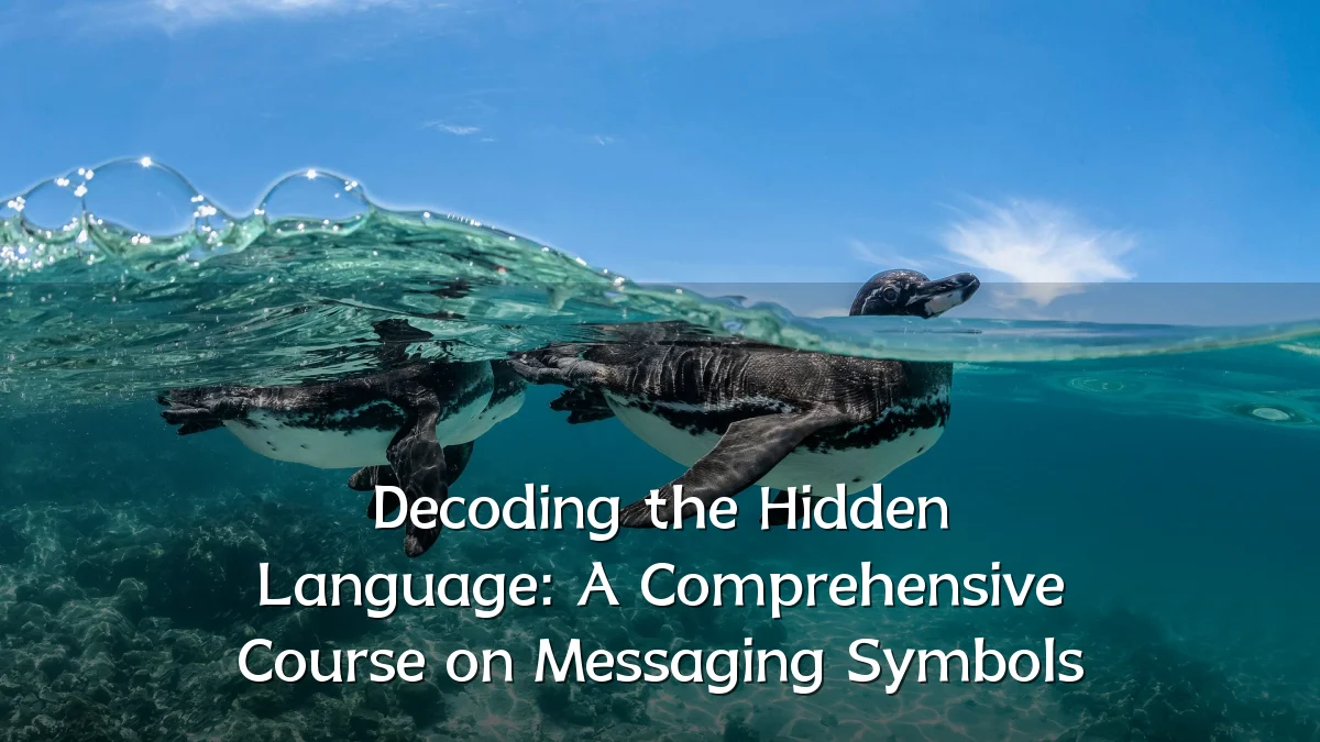 Decoding the Hidden Language: A Comprehensive Course on Messaging Symbols
