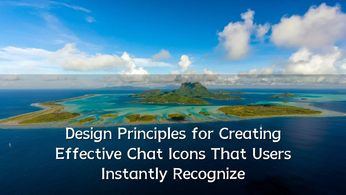 Design Principles for Creating Effective Chat Icons That Users Instantly Recognize