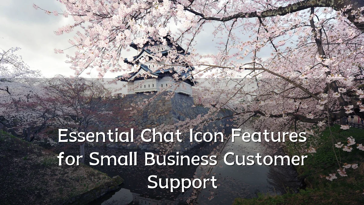 Essential Chat Icon Features for Small Business Customer Support