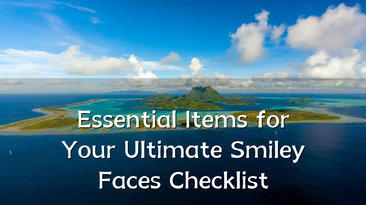 Essential Items for Your Ultimate Smiley Faces Checklist