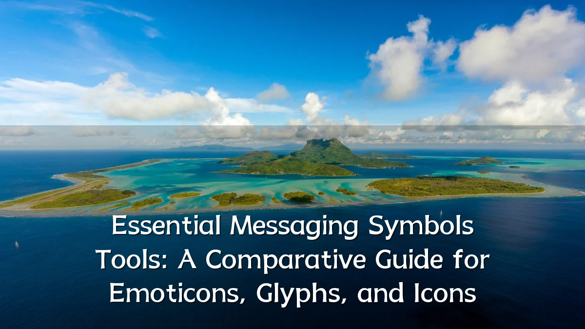 Essential Messaging Symbols Tools: A Comparative Guide for Emoticons, Glyphs, and Icons