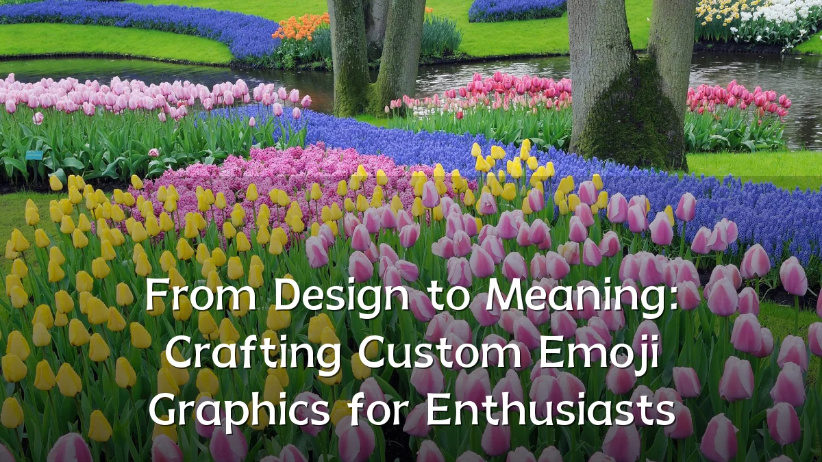 From Design to Meaning: Crafting Custom Emoji Graphics for Enthusiasts