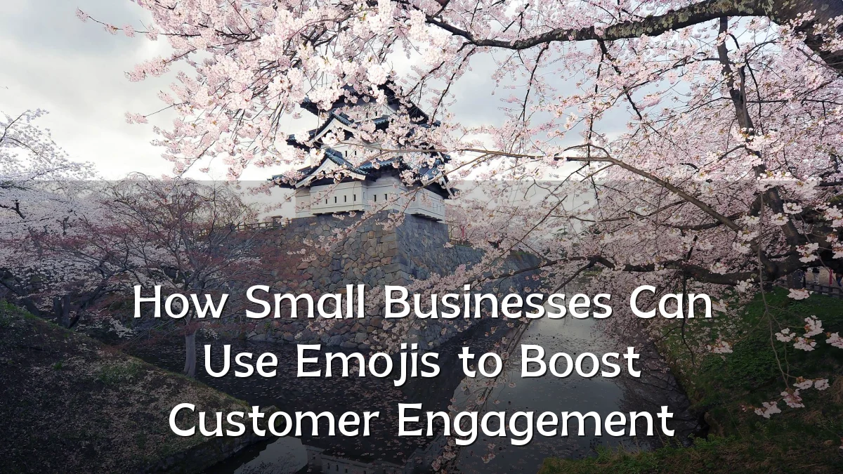 How Small Businesses Can Use Emojis to Boost Customer Engagement
