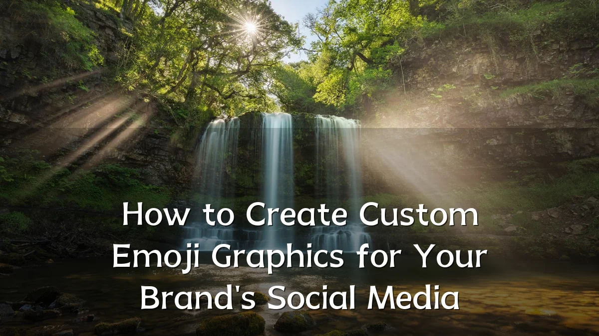 How to Create Custom Emoji Graphics for Your Brand's Social Media