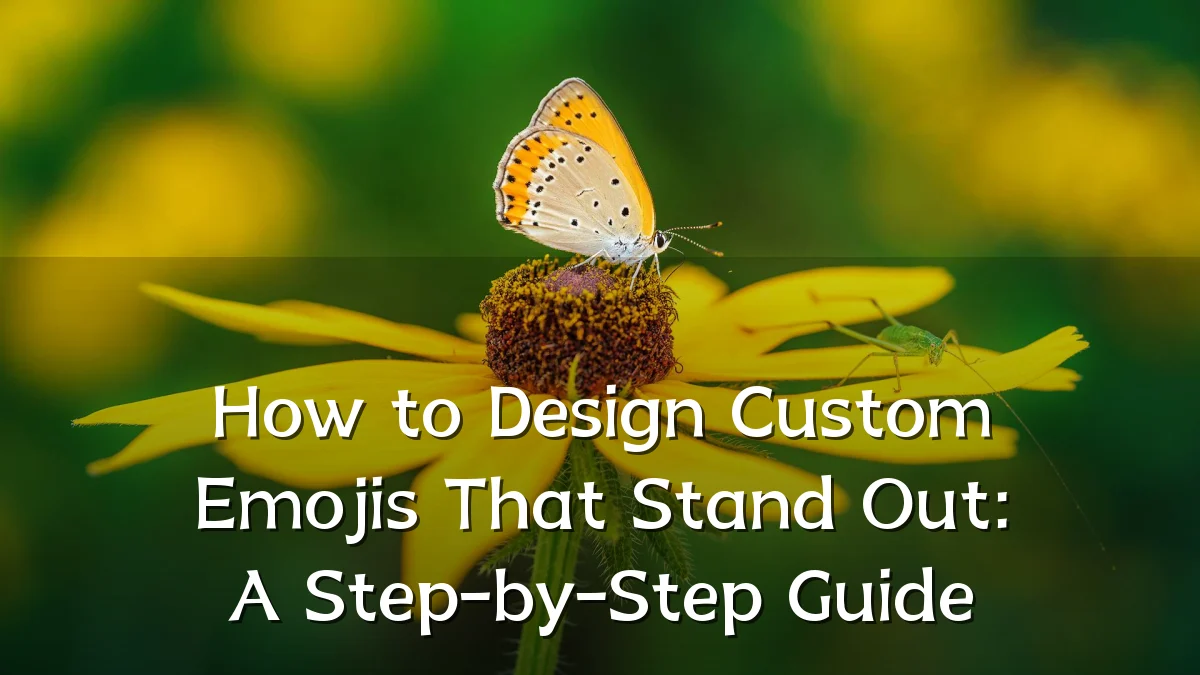 How to Design Custom Emojis That Stand Out: A Step-by-Step Guide