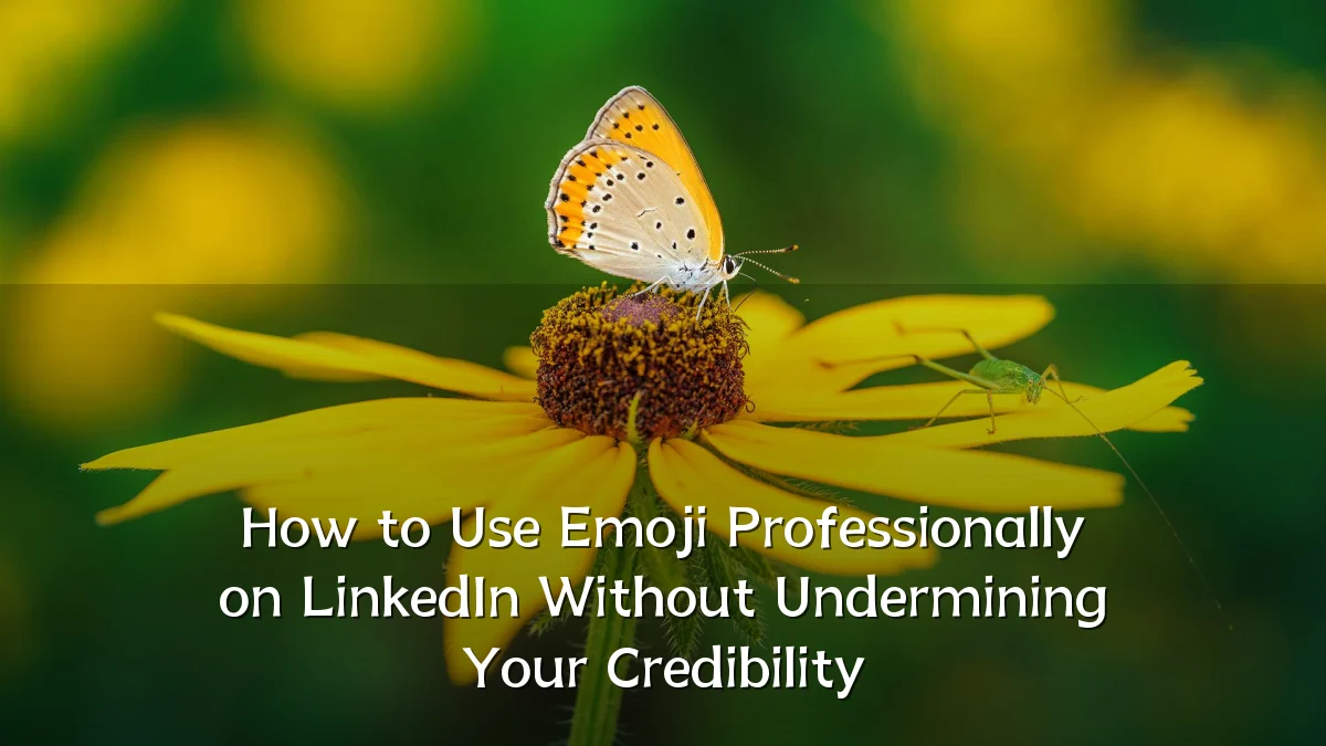 How to Use Emoji Professionally on LinkedIn Without Undermining Your Credibility
