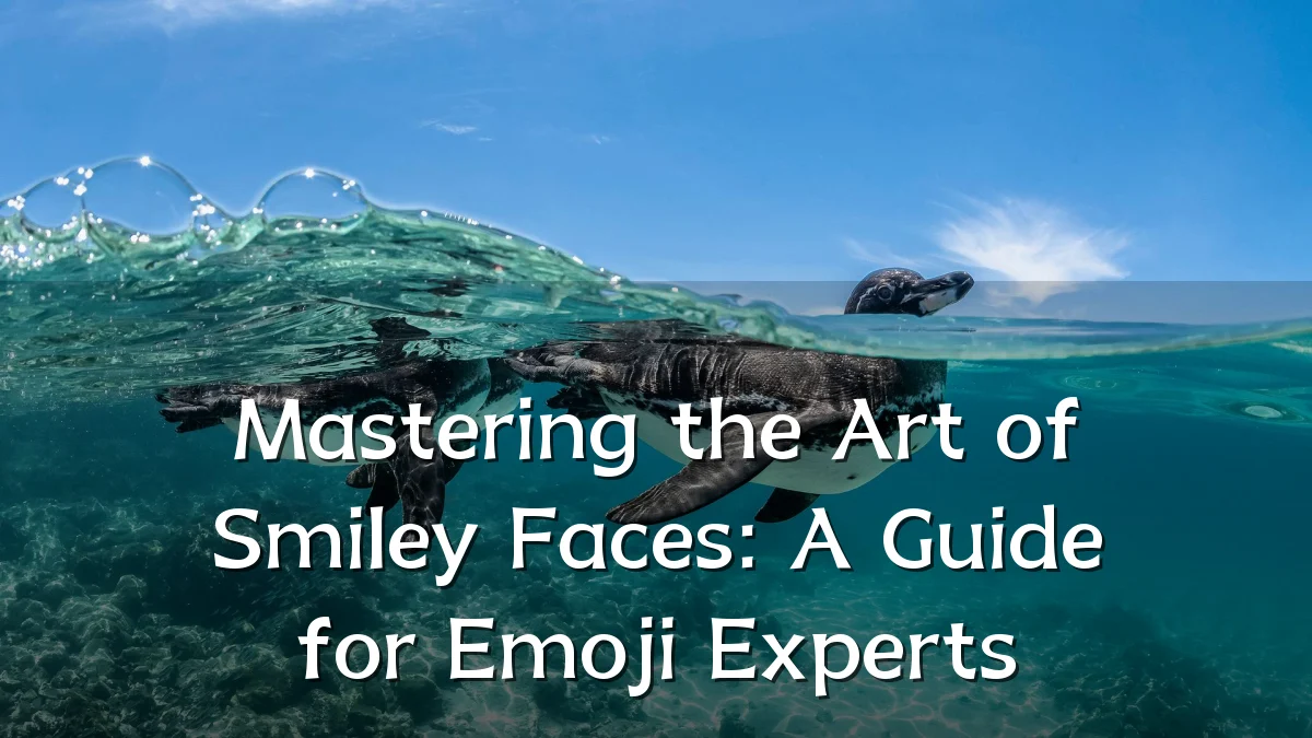 Mastering the Art of Smiley Faces: A Guide for Emoji Experts