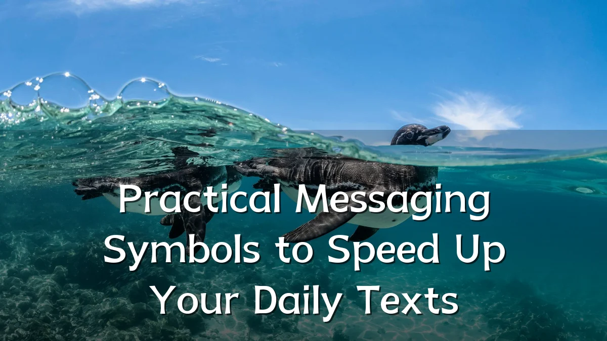 Practical Messaging Symbols to Speed Up Your Daily Texts
