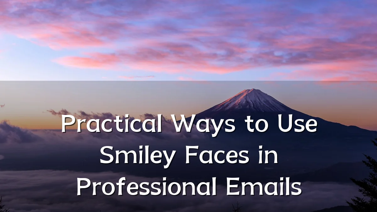 Practical Ways to Use Smiley Faces in Professional Emails