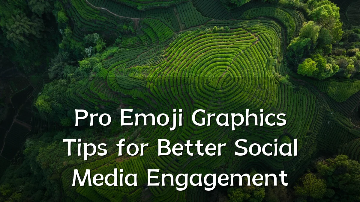Pro Emoji Graphics Tips for Better Social Media Engagement