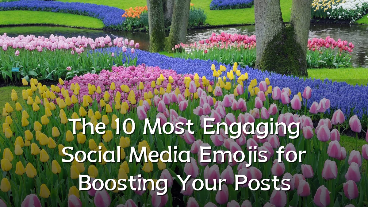 The 10 Most Engaging Social Media Emojis for Boosting Your Posts