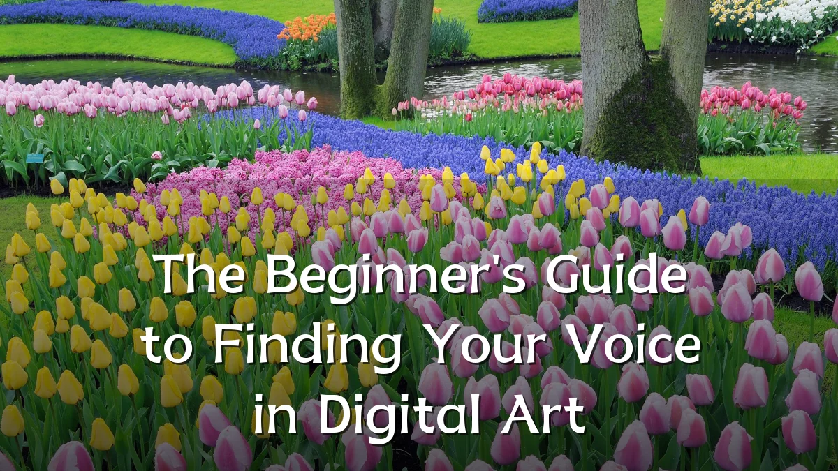 The Beginner's Guide to Finding Your Voice in Digital Art