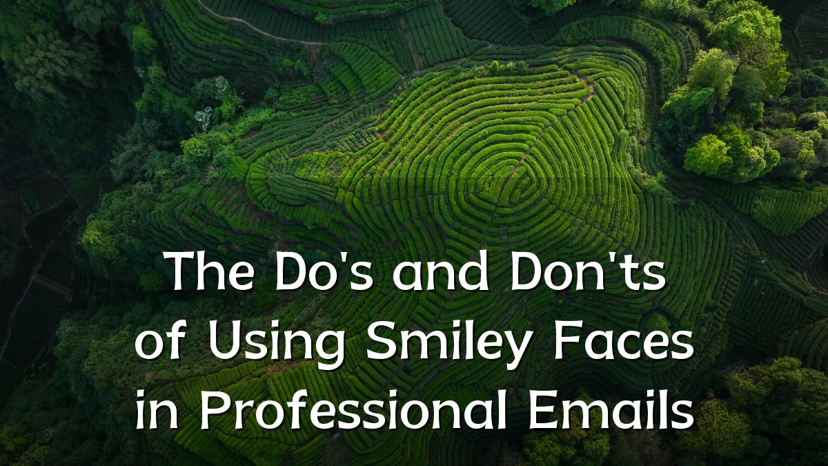 The Do's and Don'ts of Using Smiley Faces in Professional Emails