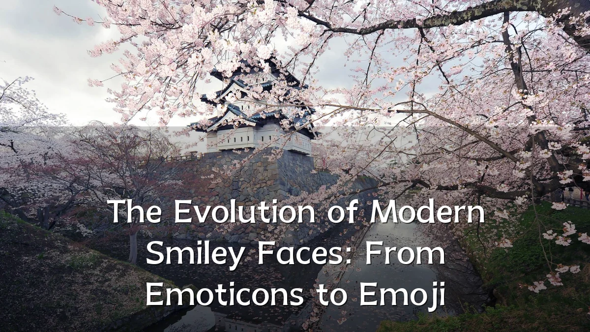 The Evolution of Modern Smiley Faces: From Emoticons to Emoji