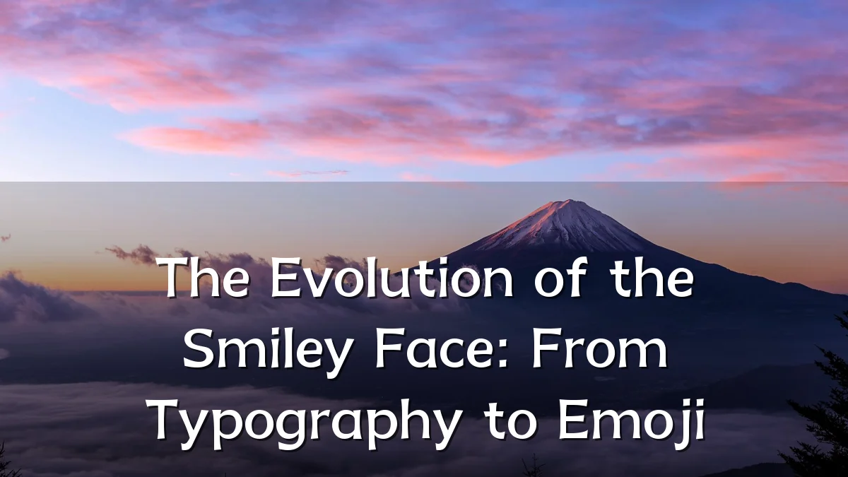 The Evolution of the Smiley Face: From Typography to Emoji