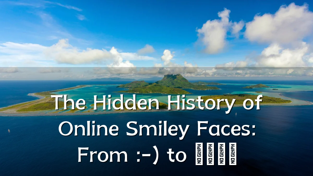 The Hidden History of Online Smiley Faces: From :-) to 😊