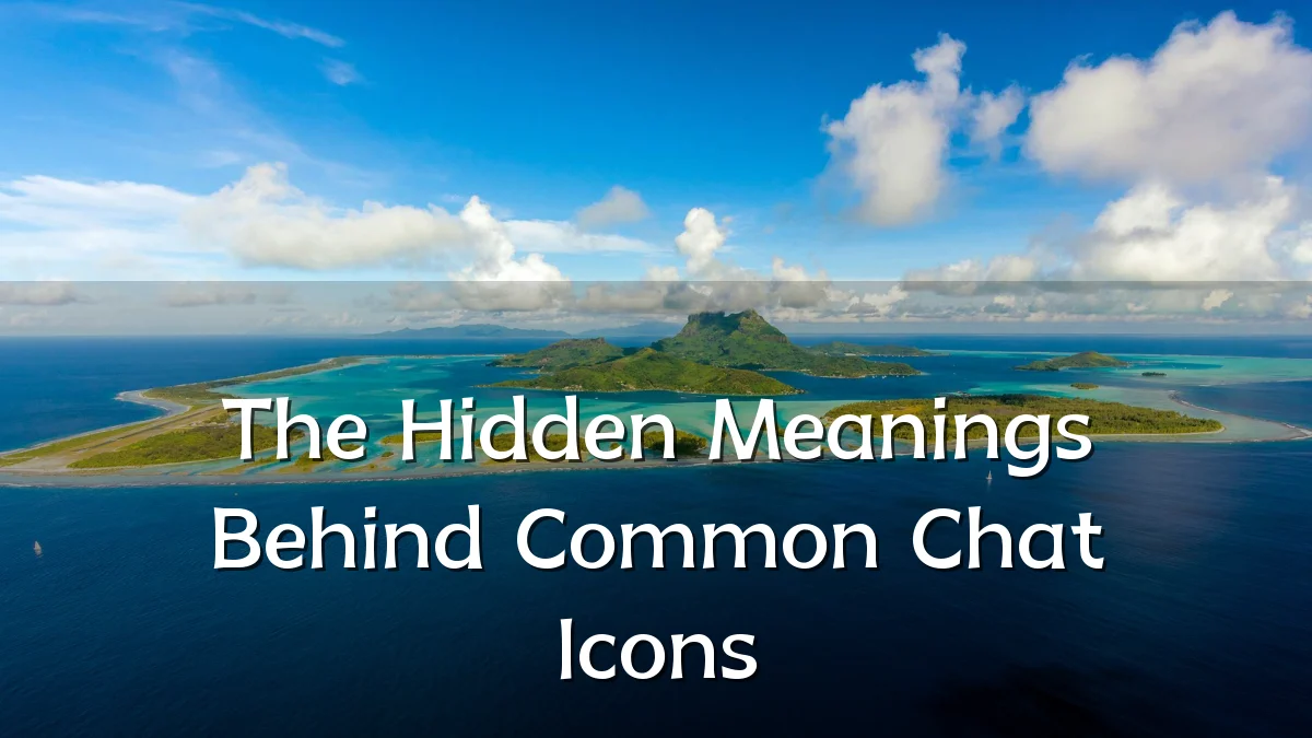 The Hidden Meanings Behind Common Chat Icons