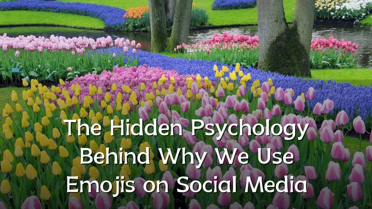 The Hidden Psychology Behind Why We Use Emojis on Social Media