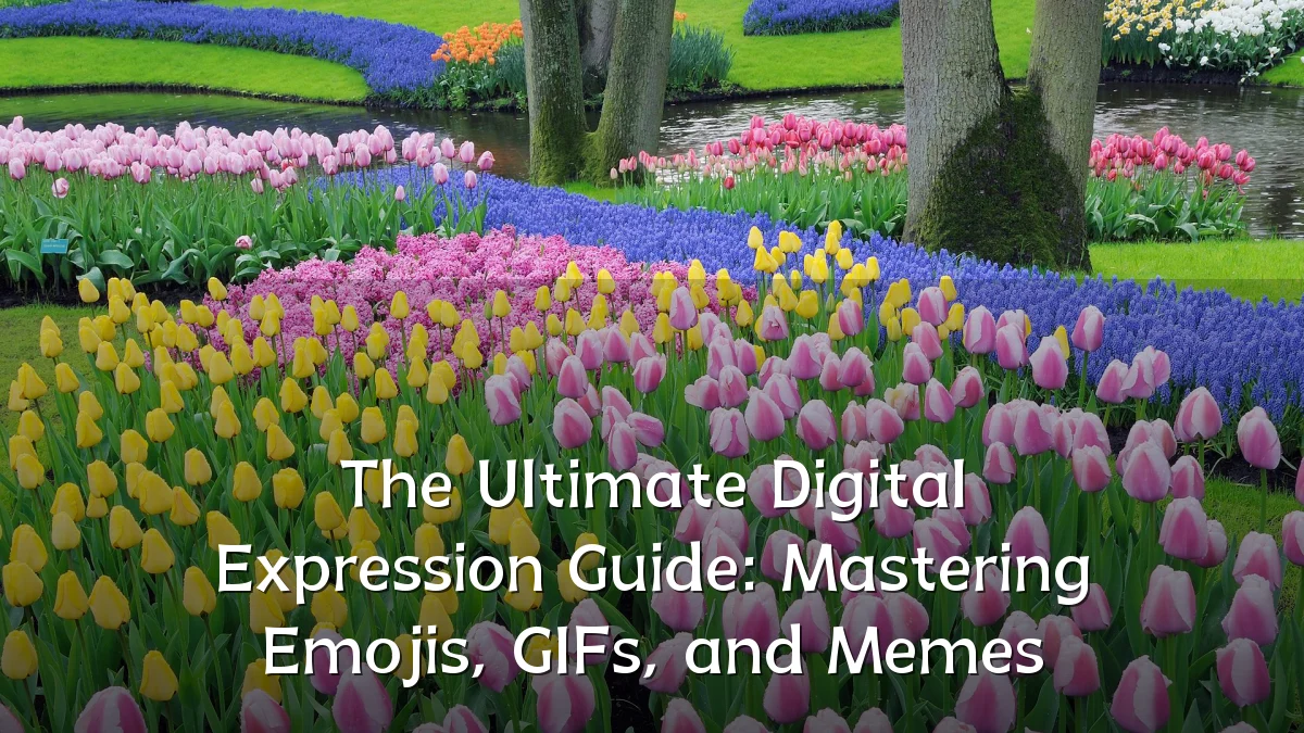 The Ultimate Digital Expression Guide: Mastering Emojis, GIFs, and Memes