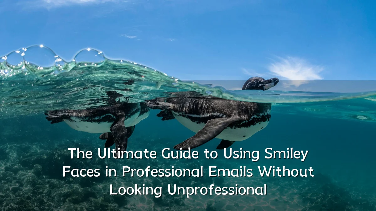 The Ultimate Guide to Using Smiley Faces in Professional Emails Without Looking Unprofessional