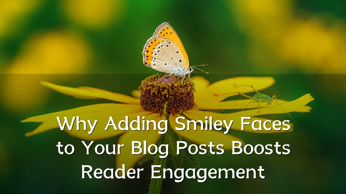 Why Adding Smiley Faces to Your Blog Posts Boosts Reader Engagement